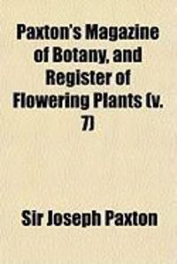 Produktbild: Paxton's Magazine of Botany, and Register of Flowering Plants (V. 7)