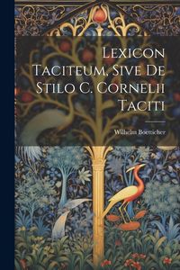 Produktbild: Lexicon Taciteum, Sive De Stilo C. Cornelii Taciti