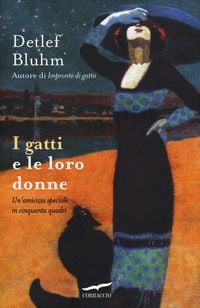 Produktbild: I gatti e le loro donne. Un'amicizia speciale in cinquanta quadri