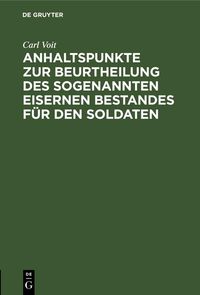 Produktbild: Anhaltspunkte zur Beurtheilung des sogenannten eisernen Bestandes f&uuml;r den Soldaten