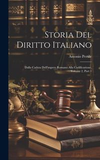 Produktbild: Storia Del Diritto Italiano: Dalla Caduta Dell'impero Romano Alla Codificazione, Volume 2, part 1