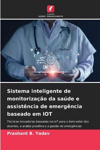 Produktbild: Sistema inteligente de monitoriza&ccedil;&atilde;o da sa&uacute;de e assist&ecirc;ncia de emerg&ecirc;ncia baseado em IOT