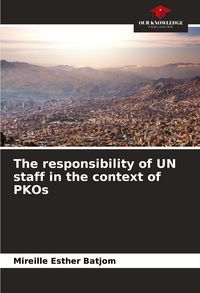 Produktbild: The responsibility of UN staff in the context of PKOs