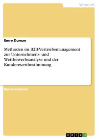 Produktbild: Methoden im B2B-Vertriebsmanagement zur Unternehmens- und Wettbewerbsanalyse und der Kundenwertbestimmung