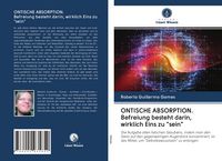 Produktbild: ONTISCHE ABSORPTION. Befreiung besteht darin, wirklich Eins zu "sein"