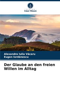 Produktbild: Der Glaube an den freien Willen im Alltag