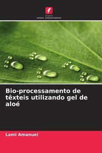 Produktbild: Bio-processamento de t&ecirc;xteis utilizando gel de alo&eacute;