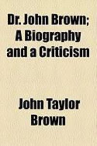 Produktbild: Dr. John Brown; A Biography and a Criticism