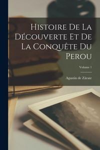 Produktbild: Histoire de la d&eacute;couverte et de la conqu&ecirc;te du Perou; Volume 1
