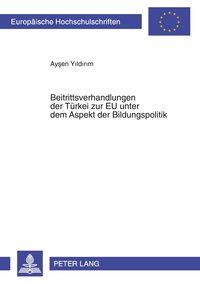 Bild vom Artikel Beitrittsverhandlungen der TBeitrittsverhandlungen der Türkei zur EU unter dem Aspekt der Bildungspolitik vom Autor Aysen Yildirim