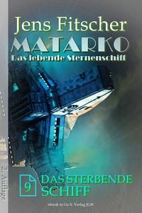 Produktbild: Das sterbende Schiff (MATARKO Das lebende Sternenschiff 9)