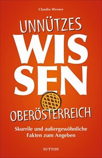 Produktbild: Unn&uuml;tzes Wissen Ober&ouml;sterreich