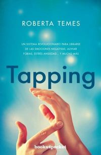 Produktbild: Tapping : una t&eacute;cnica revolucionaria para librarse de emociones negativas, aliviar fobias, estr&eacute;s, ansiedad-- y mucho m&aacute;s