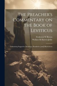 Produktbild: The Preacher's Commentary on the Book of Leviticus: Containing Suggestive Readings, Homiletics [and] Illustrations