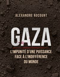 Produktbild: Gaza - L'impunit&eacute; d'une puissance face &agrave; l'indiff&eacute;rence du monde