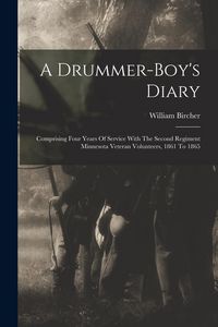 Produktbild: A Drummer-boy's Diary: Comprising Four Years Of Service With The Second Regiment Minnesota Veteran Volunteers, 1861 To 1865