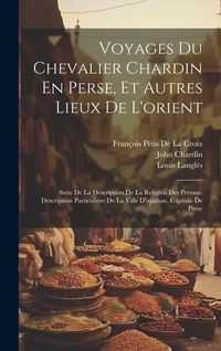 Produktbild: Voyages Du Chevalier Chardin En Perse, Et Autres Lieux De L'orient