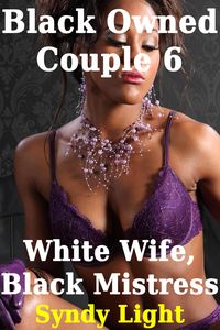 Produktbild: Black Owned Couple 6: White Wife, Black Mistress