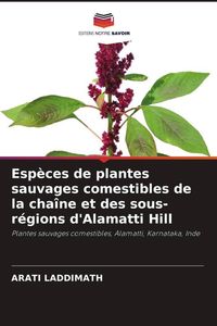 Produktbild: Esp&egrave;ces de plantes sauvages comestibles de la cha&icirc;ne et des sous-r&eacute;gions d'Alamatti Hill