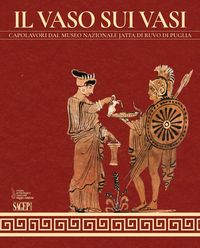 Produktbild: Il vaso sui vasi. Capolavori dal Museo Nazionale Jatta di Ruvo di Puglia