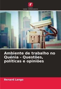 Produktbild: Ambiente de trabalho no Qu&eacute;nia - Quest&otilde;es, pol&iacute;ticas e opini&otilde;es