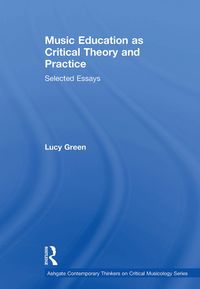 Produktbild: Green, L: Music Education as Critical Theory and Practice