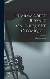 Produktbild: Pharmacop&eacute;e Royale Gal&eacute;nique Et Chymique...