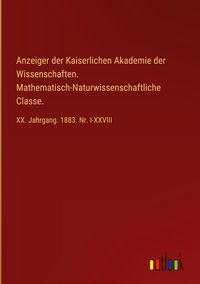 Produktbild: Anzeiger der Kaiserlichen Akademie der Wissenschaften. Mathematisch-Naturwissenschaftliche Classe.