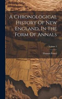 Produktbild: A Chronological History Of New England, In The Form Of Annals; Volume 3