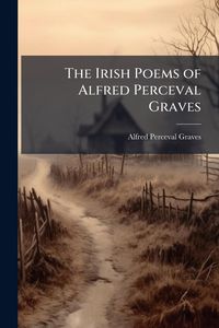 Produktbild: The Irish Poems of Alfred Perceval Graves