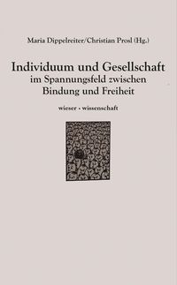 Produktbild: Individuum und Gesellschaft im Spannungsfeld zwischen Bindung und Freiheit