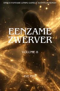 Produktbild: Eenzame Zwerver:Een Episch Fantasie LitRPG GameLit Avontuur Roman(Volume 8)