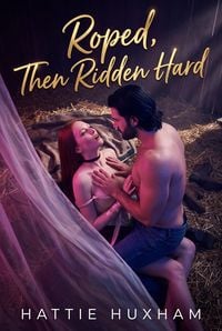Produktbild: Roped, Then Ridden Hard