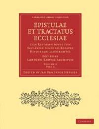 Produktbild: Epistulae Et Tractatus Ecclesiae Cum Reformationis Tum Ecclesiae Londino-Batavae Historiam Illustrantes 3 Volume Paperback Set in 9 Pieces