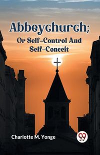 Produktbild: Abbeychurch; Or Self-Control And Self-Conceit