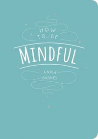 Produktbild: Barnes, A: How to be Mindful