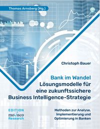 Produktbild: Bank im Wandel &ndash; L&ouml;sungsmodelle f&uuml;r eine zukunftssichere Business Intelligence-Strategie