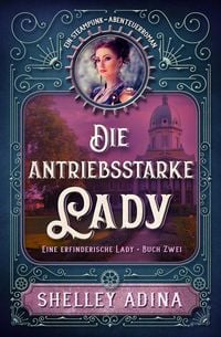 Produktbild: Die antriebsstarke Lady: Ein Steampunk  Abenteuerroman