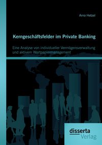 Produktbild: Kerngesch&auml;ftsfelder im Private Banking: Eine Analyse von individueller Verm&ouml;gensverwaltung und aktivem Wertpapiermanagement