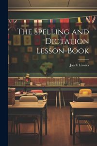 Produktbild: The Spelling and Dictation Lesson-Book