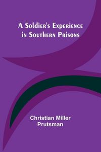 Produktbild: A Soldier's Experience in Southern Prisons