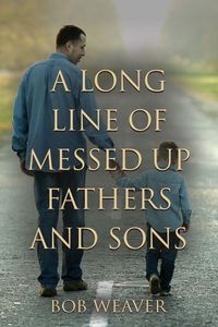 Produktbild: A Long Line of Messed-Up Fathers and Sons