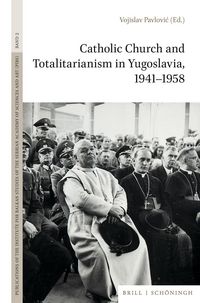Produktbild: The Catholic Church and Totalitarianism in Yugoslavia, 1941&ndash;1958