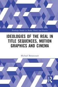 Produktbild: Ideologies of the Real in Title Sequences, Motion Graphics and Cinema