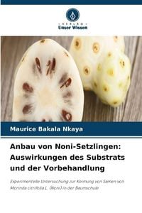 Produktbild: Anbau von Noni-Setzlingen: Auswirkungen des Substrats und der Vorbehandlung