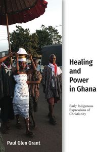 Produktbild: Grant, P: Healing and Power in Ghana