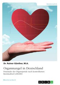 Produktbild: Organmangel in Deutschland. Potenziale der kontrollierten Organspende nach Kreislauftod (cDCDD)
