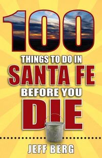Produktbild: 100 Things to Do in Santa Fe Before You Die