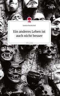 Produktbild: Ein anderes Leben ist auch nicht besser. Life is a Story - story.one