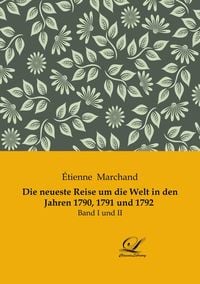 Produktbild: Die neueste Reise um die Welt in den Jahren 1790, 1791 und 1792